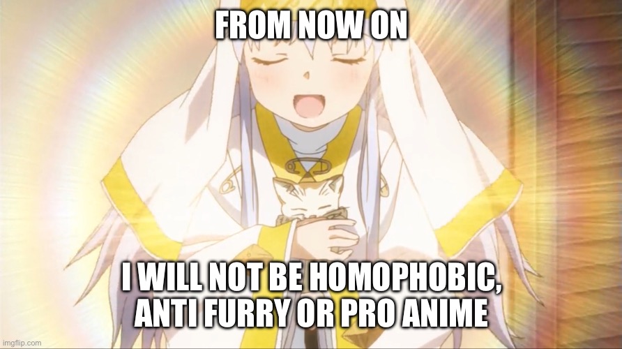 Index acting Holy | FROM NOW ON; I WILL NOT BE HOMOPHOBIC, ANTI FURRY OR PRO ANIME | image tagged in index acting holy,pro anime,homophobic,anti furry,anime,nun | made w/ Imgflip meme maker