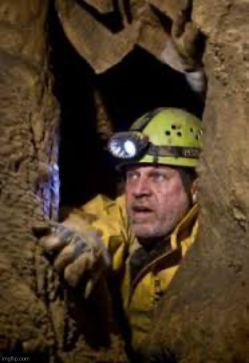 cave explorer | image tagged in cave explorer | made w/ Imgflip meme maker