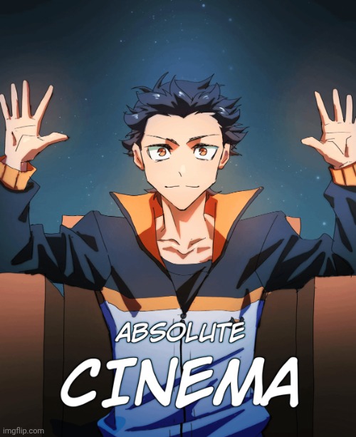 Natsuki Subaru absolute cinema | image tagged in natsuki subaru absolute cinema | made w/ Imgflip meme maker