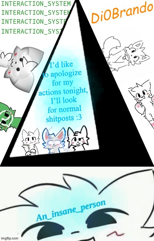 Boykisser shared temp (Insane) | I’d like to apologize for my actions tonight, I’ll look for normal shitposts :3 | image tagged in boykisser shared temp insane | made w/ Imgflip meme maker