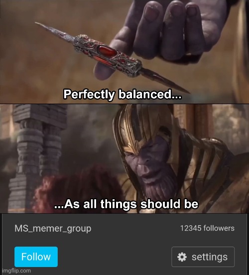 image tagged in thanos perfectly balanced as all things should be | made w/ Imgflip meme maker