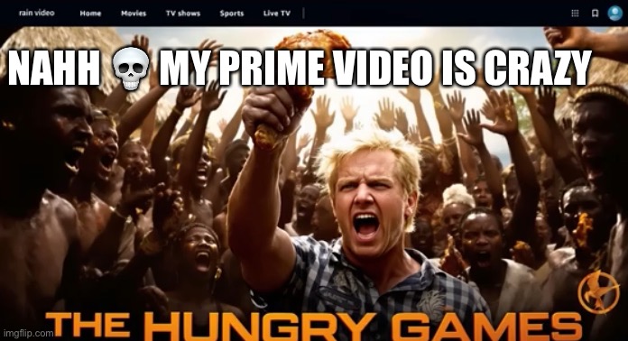 NAHH 💀 MY PRIME VIDEO IS CRAZY | made w/ Imgflip meme maker