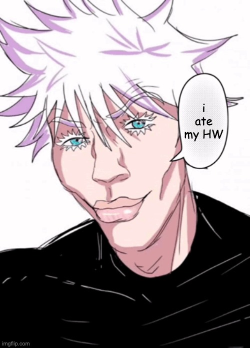 lovely | i ate my HW | image tagged in sigma gojo,school,dumb,relatable | made w/ Imgflip meme maker