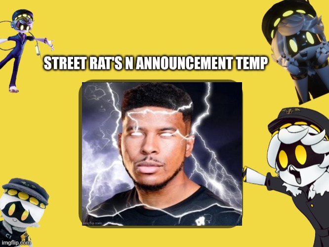 Street rat's N announcement temp | image tagged in street rat's n announcement temp | made w/ Imgflip meme maker
