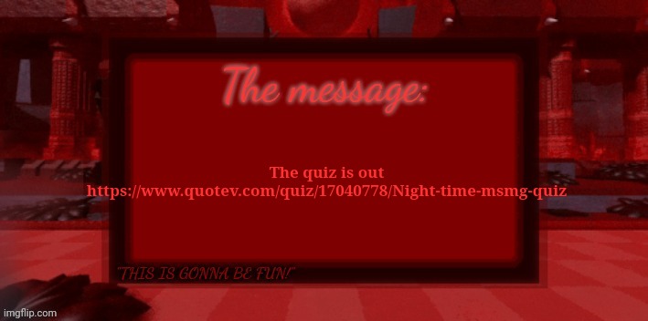 THE BLIGHT IS COMING | The quiz is out https://www.quotev.com/quiz/17040778/Night-time-msmg-quiz | image tagged in the blight is coming | made w/ Imgflip meme maker