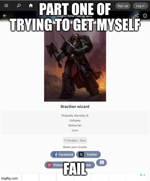 PART ONE OF TRYING TO GET MYSELF; FAIL | made w/ Imgflip meme maker