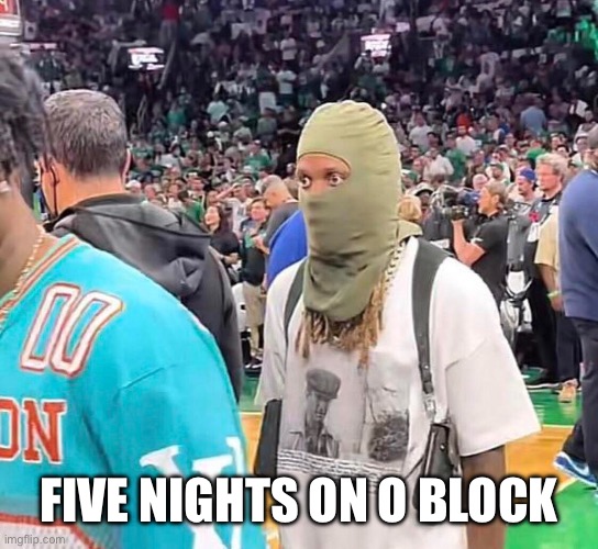 Lil Durk Stare | FIVE NIGHTS ON O BLOCK | image tagged in lil durk stare | made w/ Imgflip meme maker