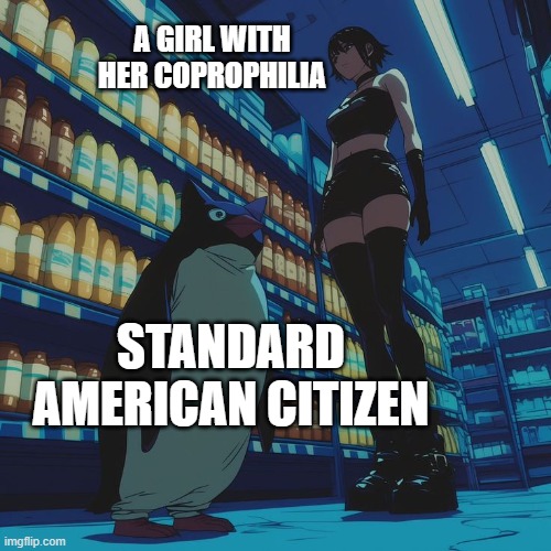 Toiletpaper lovers | A GIRL WITH HER COPROPHILIA; STANDARD AMERICAN CITIZEN | image tagged in penguin and goth girlfriend | made w/ Imgflip meme maker
