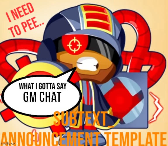 •ᗜ• | Gm chat | image tagged in sub s announcement temp | made w/ Imgflip meme maker