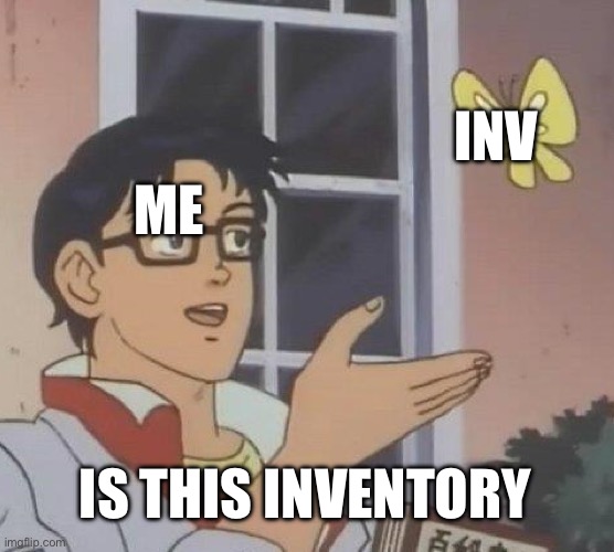 Misconception | INV; ME; IS THIS INVENTORY | image tagged in memes,is this a pigeon | made w/ Imgflip meme maker