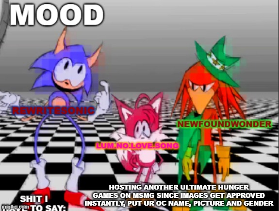new annoucement shared temp | HOSTING ANOTHER ULTIMATE HUNGER GAMES ON MSMG SINCE IMAGES GET APPROVED INSTANTLY, PUT UR OC NAME, PICTURE AND GENDER | image tagged in new annoucement shared temp,heya kid je suis le sans de topic | made w/ Imgflip meme maker