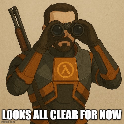 LOOKS ALL CLEAR FOR NOW | made w/ Imgflip meme maker