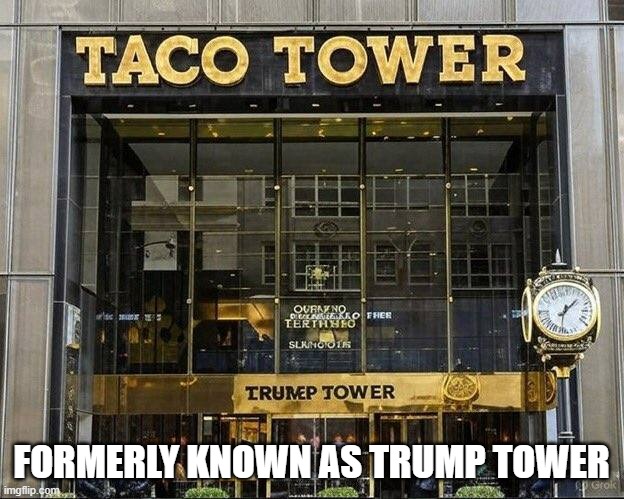 TACO TOWER is the new name for this building on 5th Ave. in New York. | FORMERLY KNOWN AS TRUMP TOWER | image tagged in funny,funny names,humor,building,new york | made w/ Imgflip meme maker