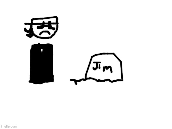 drew this since Jim left for the summer (it ain't the same without him) | made w/ Imgflip meme maker