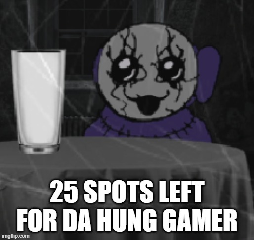 Goober Tinky | 25 SPOTS LEFT FOR DA HUNG GAMER | image tagged in goober tinky | made w/ Imgflip meme maker