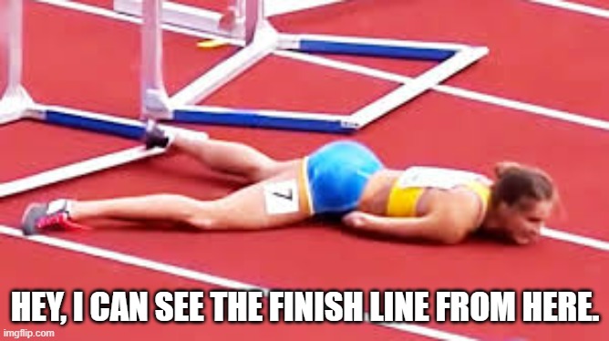 Hey, I can see the finish line from here.  - funny - | HEY, I CAN SEE THE FINISH LINE FROM HERE. | image tagged in sports,track,running,funny,humor | made w/ Imgflip meme maker