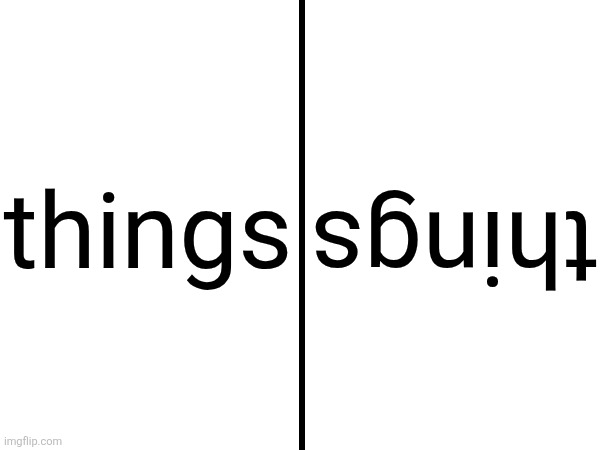 Square Divided In Half | things things | image tagged in square divided in half | made w/ Imgflip meme maker