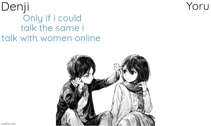 I would be in jail but the rizz would be unbeatable | Only if i could talk the same i talk with women online | image tagged in denji n yoru announcement template | made w/ Imgflip meme maker