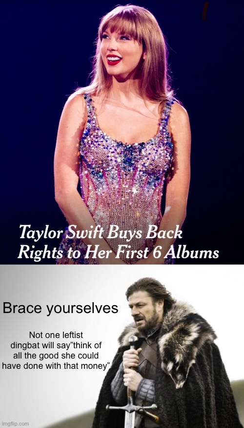 Spin | Brace yourselves; Not one leftist dingbat will say”think of all the good she could have done with that money” | image tagged in winter is coming,politics lol,memes | made w/ Imgflip meme maker