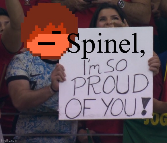 I'm so proud of you! | Spinel, | image tagged in i'm so proud of you | made w/ Imgflip meme maker