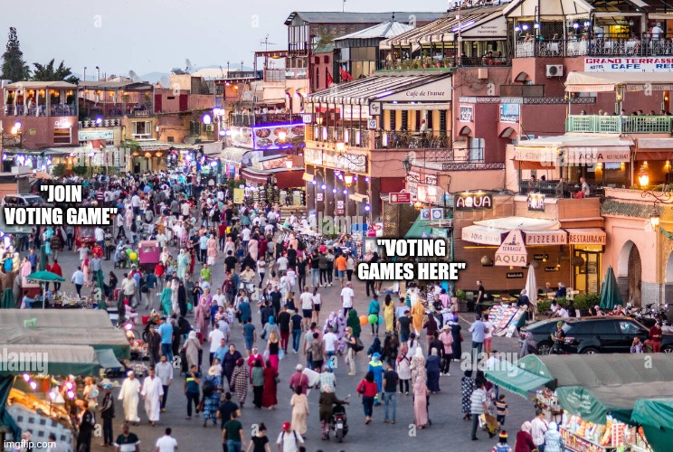 A picture of a bustling marketplace with various vendors and sho | "VOTING GAMES HERE"; "JOIN VOTING GAME" | image tagged in a picture of a bustling marketplace with various vendors and sho | made w/ Imgflip meme maker