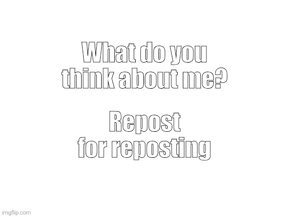 What do ya think | image tagged in what do ya think | made w/ Imgflip meme maker