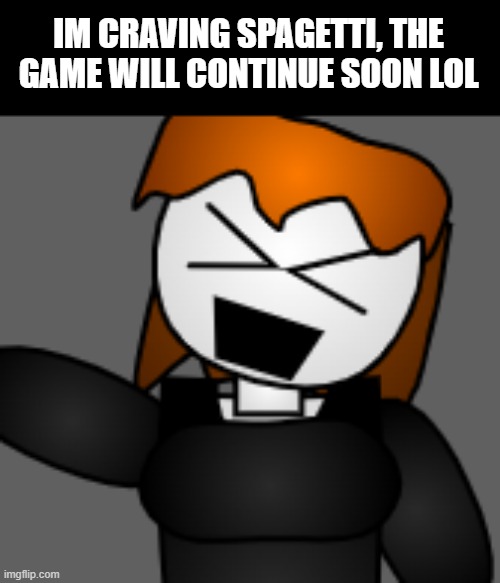 22 spots left and new oc dropped lol | IM CRAVING SPAGETTI, THE GAME WILL CONTINUE SOON LOL | made w/ Imgflip meme maker