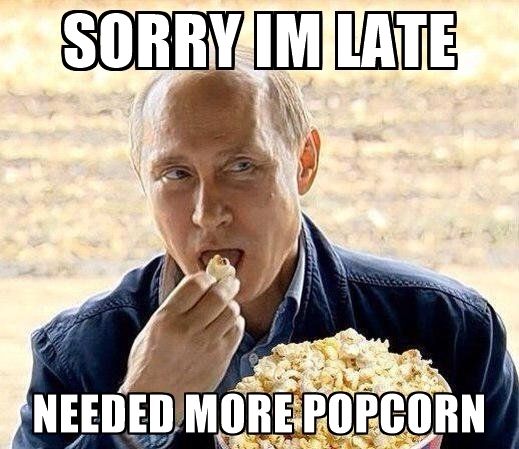 Sorry i'm late needed more popcorn Blank Meme Template