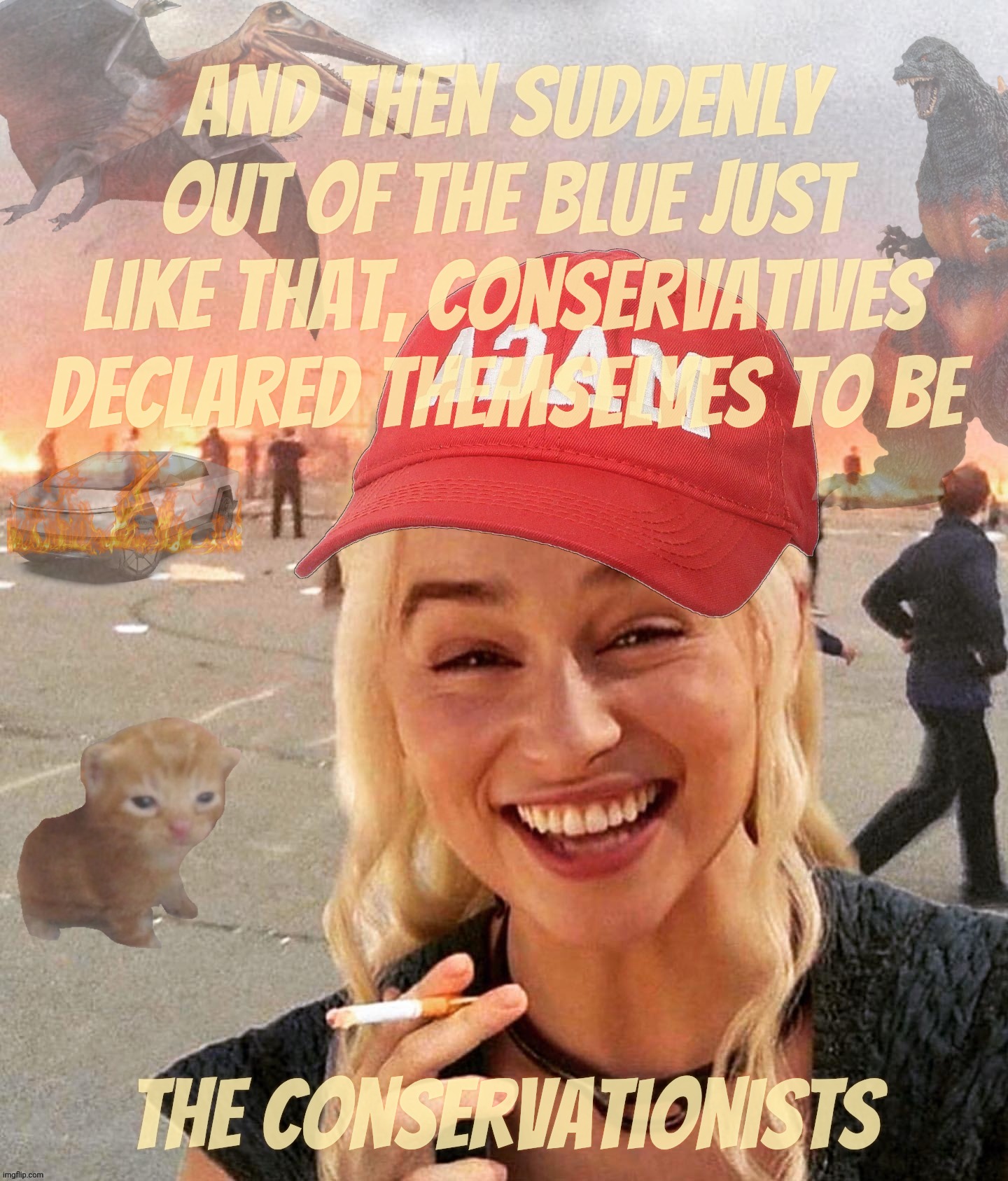 And then suddenly out of the blue just like that, conservatives declared themselves to be The conservationists | made w/ Imgflip meme maker