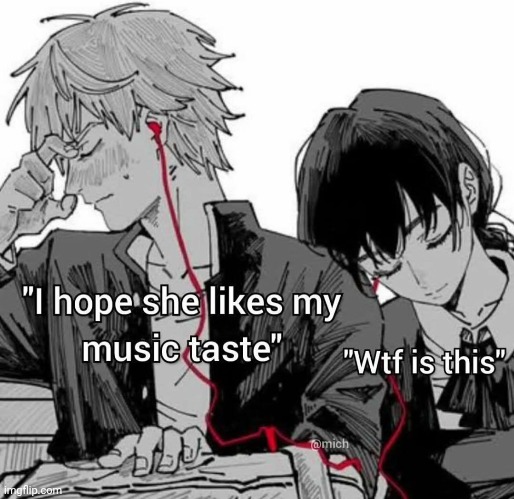 Me n misaki core but yk she listens whatever i listen | made w/ Imgflip meme maker