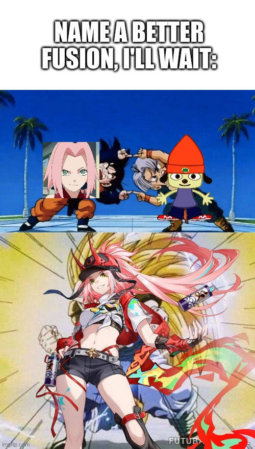 Am I wrong? | NAME A BETTER FUSION, I'LL WAIT: | image tagged in dbz fusion,honkai star rail,parappa,naruto shippuden,naruto,i'll wait | made w/ Imgflip meme maker