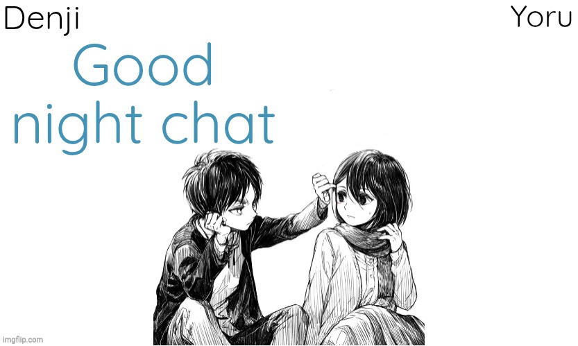 Byeeee | Good night chat | image tagged in denji n yoru announcement template | made w/ Imgflip meme maker