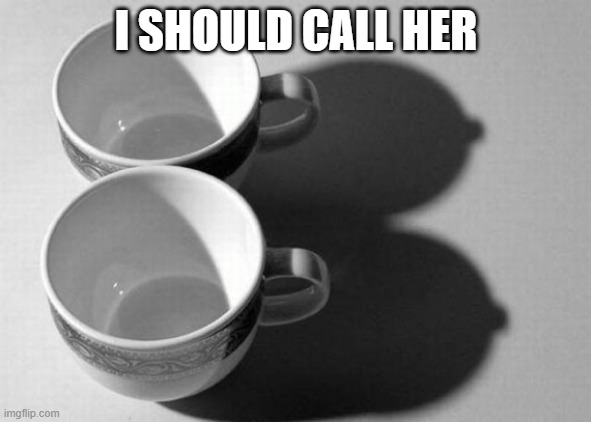 What Size Cups? | I SHOULD CALL HER | image tagged in sex jokes | made w/ Imgflip meme maker
