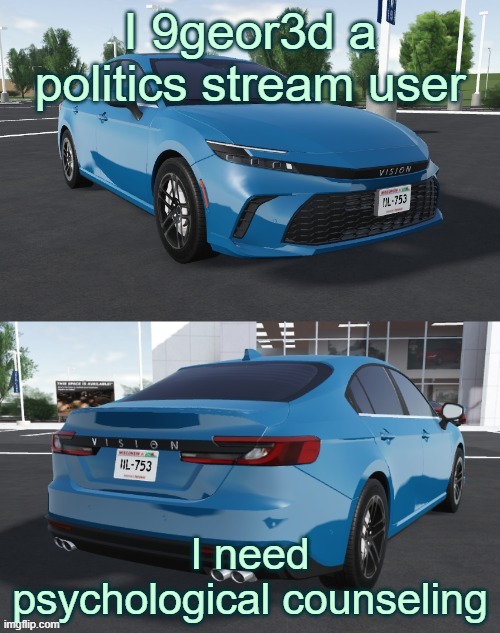 dawg what tf am i doing | I 9geor3d a politics stream user; I need psychological counseling | image tagged in toyota_camrizz announcement temp,9geor3,imgflip,msmg,bowser,memes | made w/ Imgflip meme maker