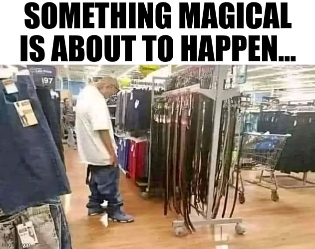 Something Magical Is About To Happen | SOMETHING MAGICAL IS ABOUT TO HAPPEN... | image tagged in chrisjoines1 | made w/ Imgflip meme maker