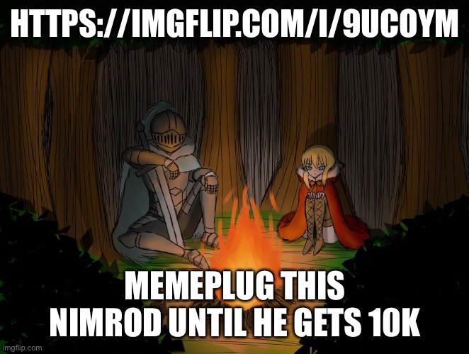 HTTPS://IMGFLIP.COM/I/9UCOYM; MEMEPLUG THIS NIMROD UNTIL HE GETS 10K | image tagged in memeplug this guy | made w/ Imgflip meme maker