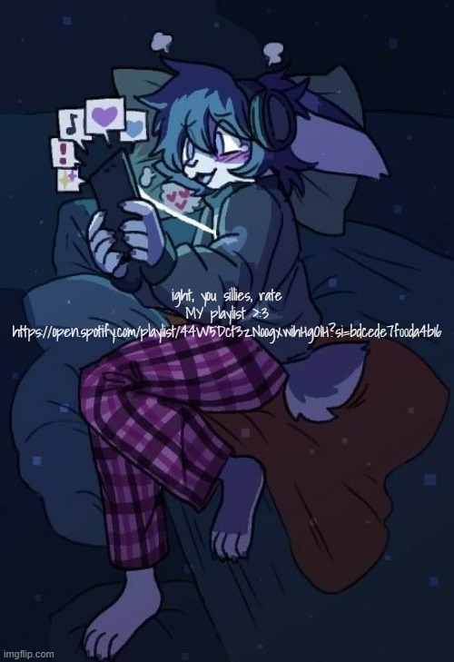 :3 | ight, you sillies, rate MY playlist >:3
https://open.spotify.com/playlist/44W5Dct3zNoogxwihHgOIH?si=bdcede7f00da4b16 | image tagged in vaxis gay ass announcement temp | made w/ Imgflip meme maker