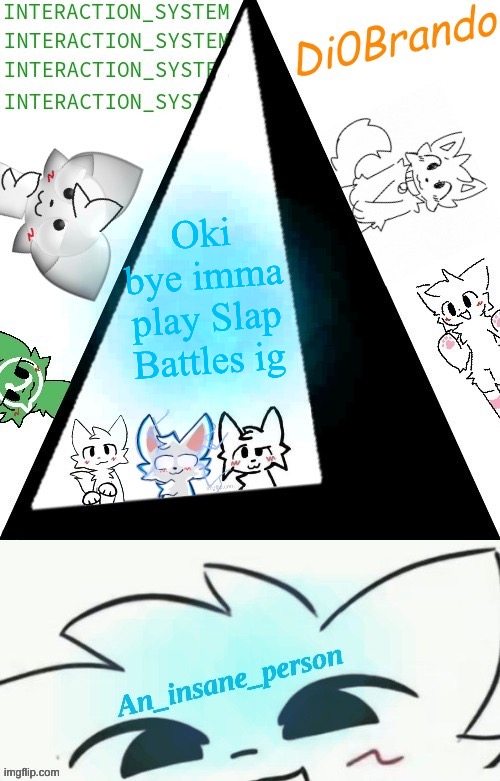 Boykisser shared temp (Insane) | Oki bye imma play Slap Battles ig | image tagged in boykisser shared temp insane | made w/ Imgflip meme maker