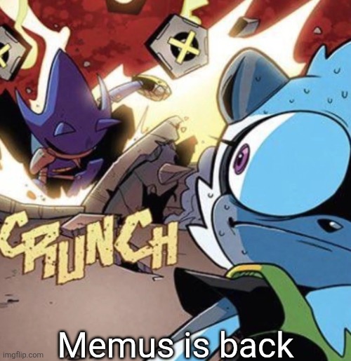 This sums up my reaction | Memus is back | image tagged in tangle vs metal sonic | made w/ Imgflip meme maker