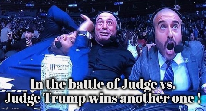 Excited announcers | In the battle of Judge vs. Judge Trump wins another one ! | image tagged in excited announcers | made w/ Imgflip meme maker