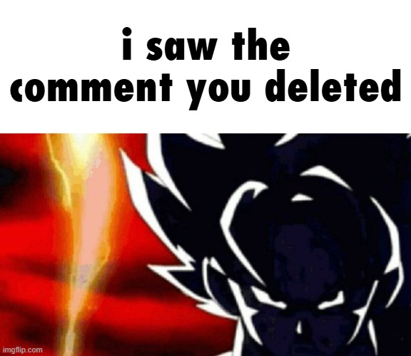 that was not funny | i saw the comment you deleted | image tagged in goku lightning | made w/ Imgflip meme maker