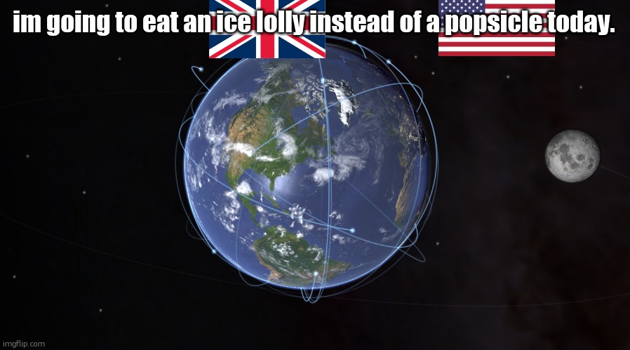 your exact location | im going to eat an ice lolly instead of a popsicle today. | image tagged in your exact location | made w/ Imgflip meme maker