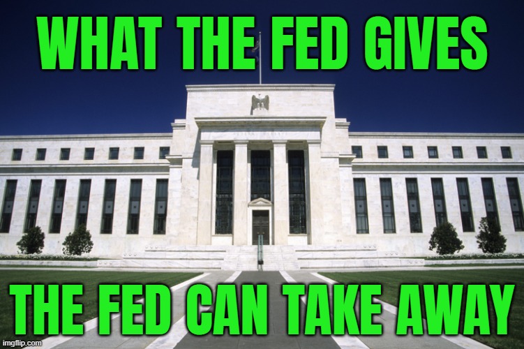 What The Fed Gives, The Fed Can Take Away | WHAT THE FED GIVES; THE FED CAN TAKE AWAY | image tagged in federal reserve building,federal reserve,evil government,money,inequality,inflation | made w/ Imgflip meme maker