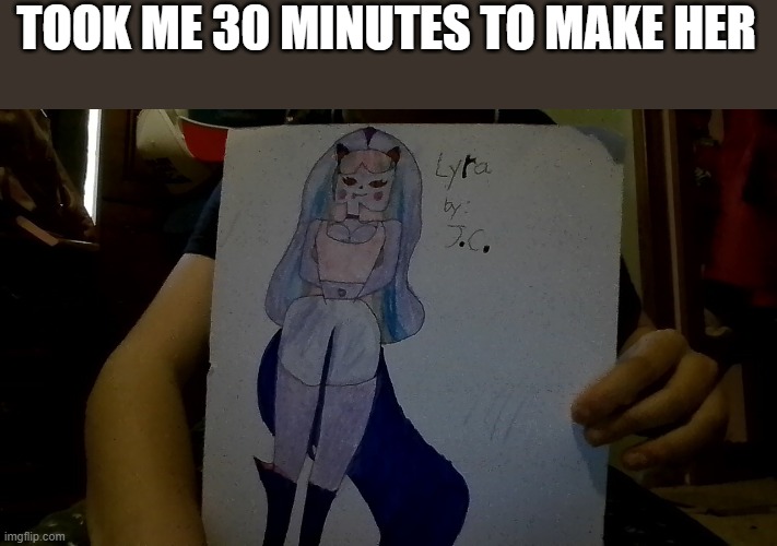 oc | TOOK ME 30 MINUTES TO MAKE HER | made w/ Imgflip meme maker