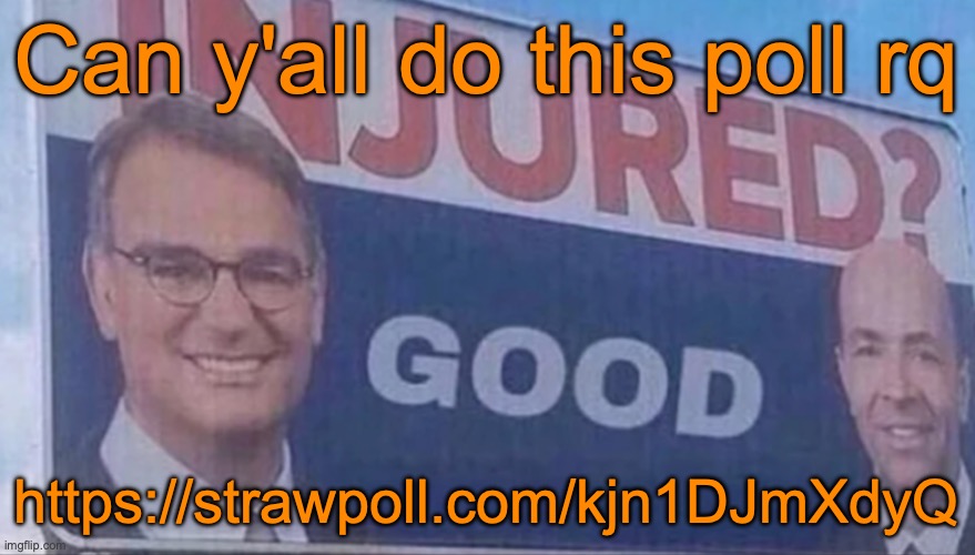 It's about Rewrite | Can y'all do this poll rq; https://strawpoll.com/kjn1DJmXdyQ | image tagged in injured good announcement | made w/ Imgflip meme maker