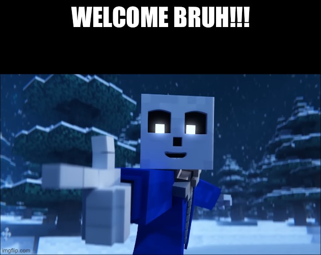 WELCOME BRUH!!! | made w/ Imgflip meme maker