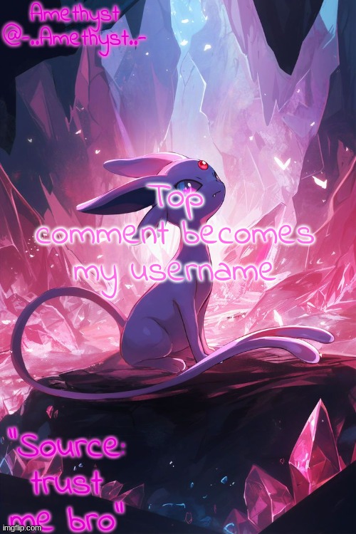 . | Top comment becomes my username | image tagged in amethyst's announcement temp v3 | made w/ Imgflip meme maker