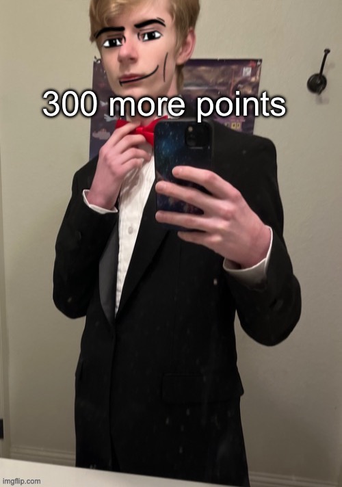 It would be so awesome | 300 more points | image tagged in virian man face 4 | made w/ Imgflip meme maker