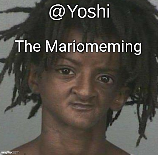 yoshi's cursed mugshot temp | The Mariomeming | image tagged in yoshi's cursed mugshot temp | made w/ Imgflip meme maker