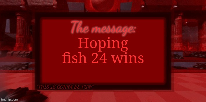 THE BLIGHT IS COMING | Hoping fish 24 wins | image tagged in the blight is coming | made w/ Imgflip meme maker